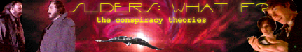 Sliders: What If? The Conspiracy Theories